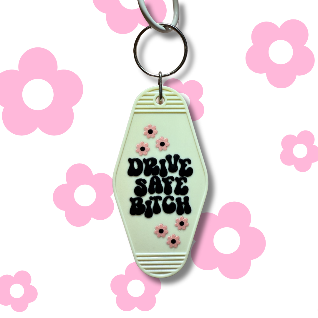 Drive Safe B*tch Keychain