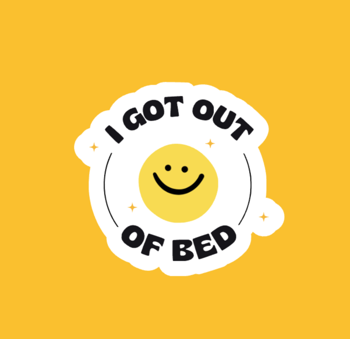 I Got Out Of Bed Sticker