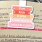 If My Book Is Open, Your Mouth Should Be Closed Magnetic Bookmark