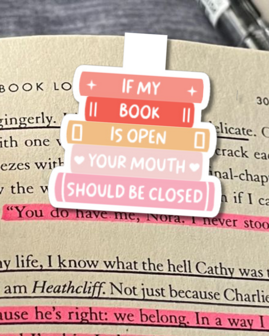 If My Book Is Open, Your Mouth Should Be Closed Magnetic Bookmark
