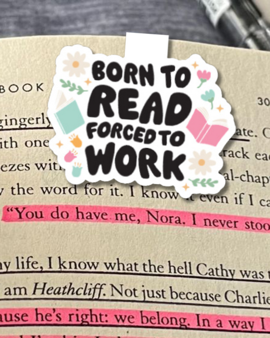 Born to Read, Forced to Work Magnetic Bookmark