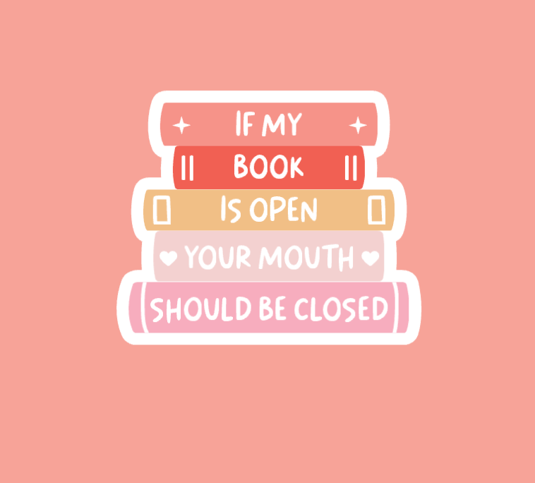 If My Book Is Open Your Mouth Should Be Closed Sticker