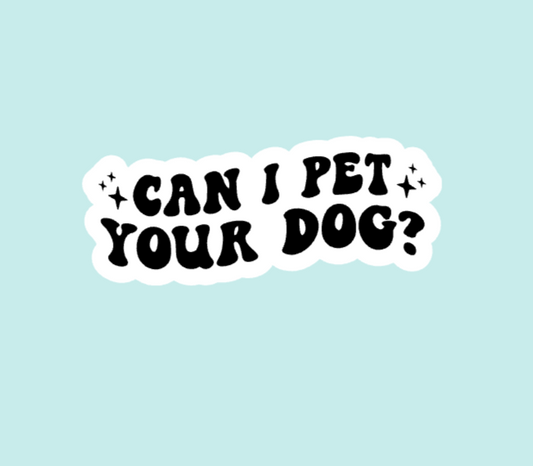 Can I Pet Your Dog Sticker